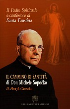 IL CAMMINO VERSO LA SANTITA’ DI DON MICHELE SOPOĆKO - DIRETTORE SPIRITUALE E CONFESSORE DI SUOR FAUSTINA 